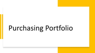Purchasing Portfolio
 