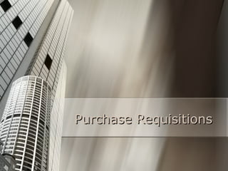 Purchase Requisitions 