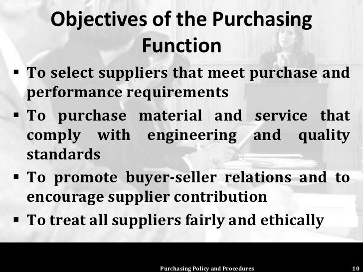 purchase objectives functions responsibilities Specific responsibilities include, setting strategic objectives, developing strategies, setting and administering procurement policy in-line with. purchase objectives functions responsibilities Specific responsibilities include, setting strategic objectives, developing strategies, setting and administering procurement policy in-line with.