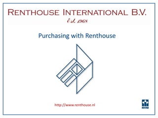 Purchasing with Renthouse




     http://www.renthouse.nl
 