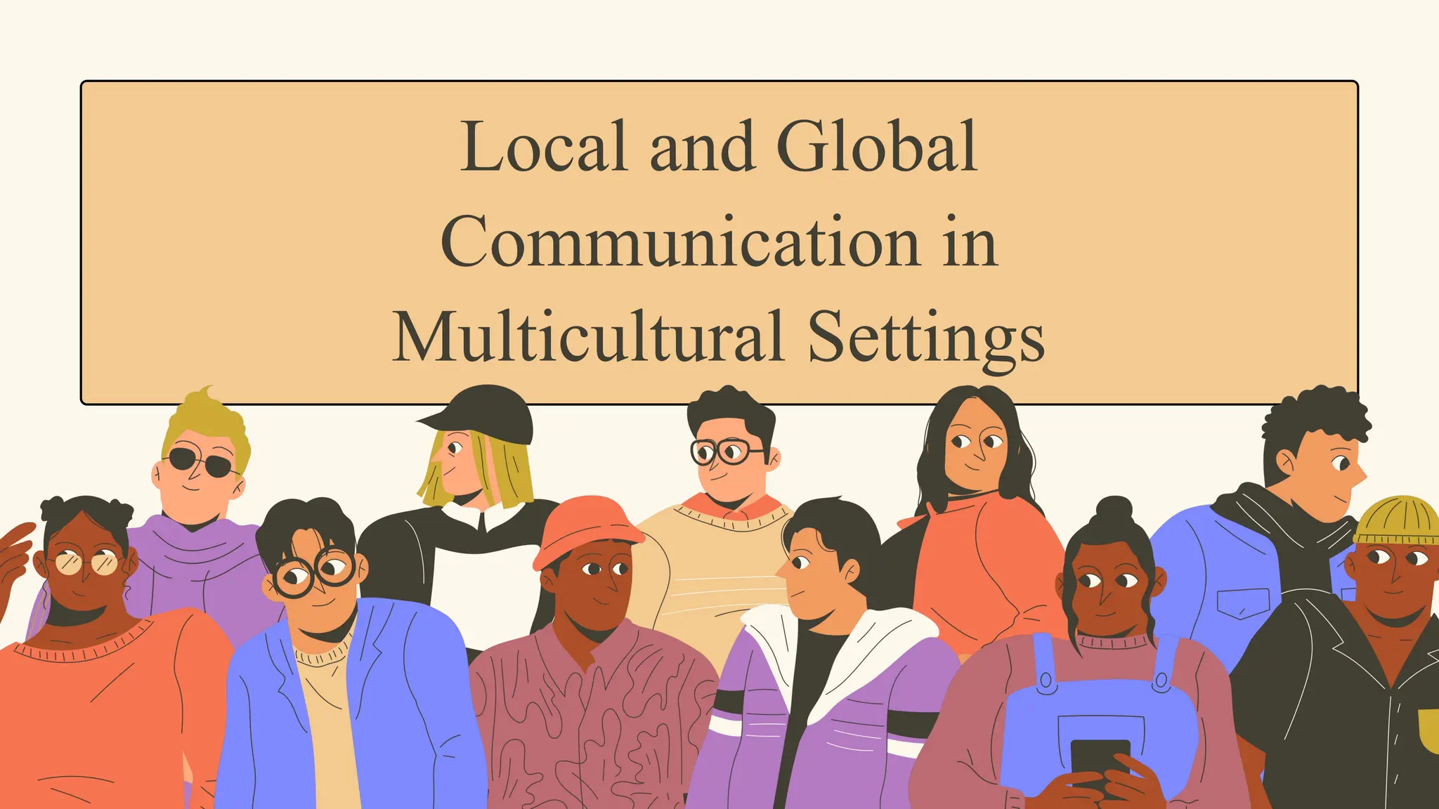 Local and Global
Communication in
Multicultural Settings
 