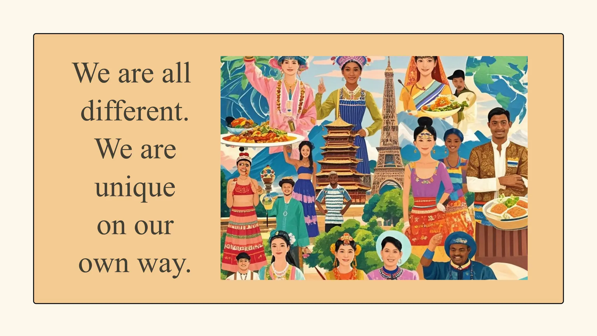 We are all
different.
We are
unique
on our
own way.
 