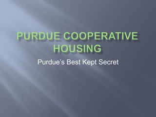 Purdue’s Best Kept Secret
 
