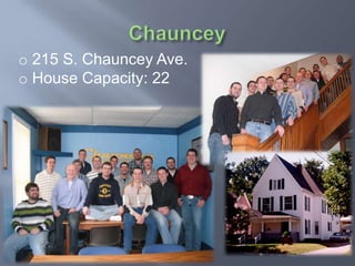 o 215 S. Chauncey Ave.
o House Capacity: 22
 