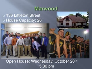 o 136 Littleton Street
o House Capacity: 26




 Open House: Wednesday, October 20th
                5:30 pm
 