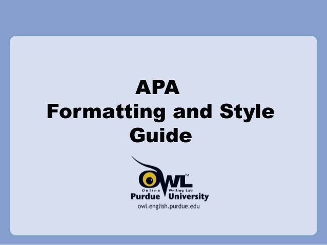 The equivalent resource for the older apa 6 style can be. Purdue Owl Apa - Purdue Owl Apa Style Guide