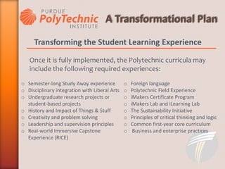 Transforming the Student Learning Experience
Once it is fully implemented, the Polytechnic curricula may
include the follo...