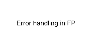 Error handling in FP
 