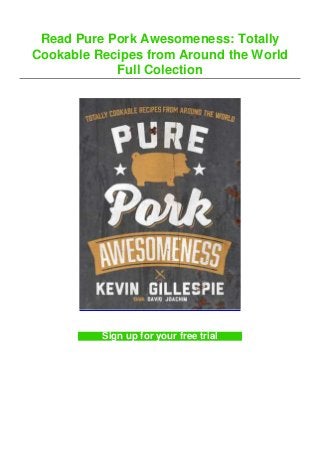 Read Pure Pork Awesomeness: Totally
Cookable Recipes from Around the World
Full Colection
Sign up for your free trial
 