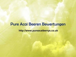 Pure Acai Beeren Bewertungen
http://www.pureacaiberrys.co.uk
 