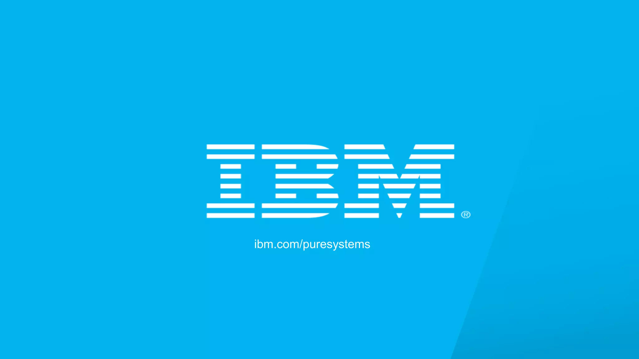 © 2013 IBM Corporation26
ibm.com/puresystems
 