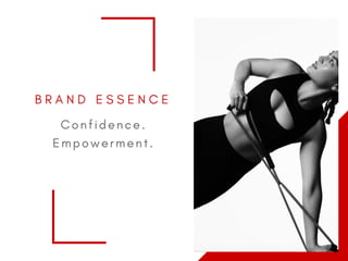 B R A N D E S S E N C E
C o n f i d e n c e .
E m p o w e r m e n t .
 