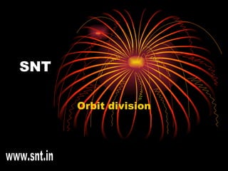 SNT Orbit division www.snt.in 