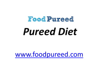 Pureed Diet www.foodpureed.com 