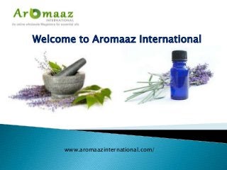 Welcome to Aromaaz International
www.aromaazinternational.com/
 