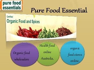Health food
online
Australia,
organic
food stores
online,
Organic food
wholesalers
 