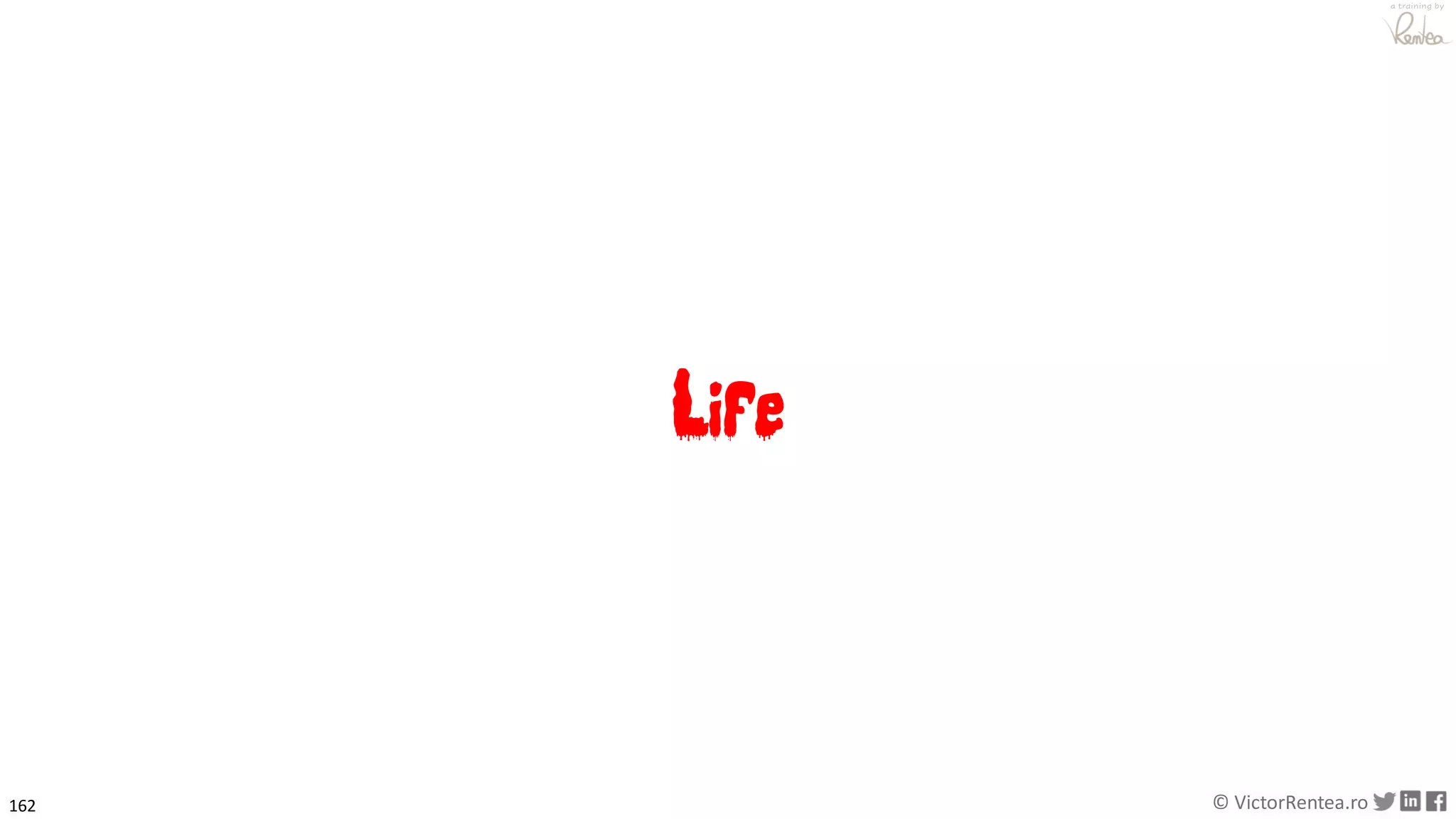 162 © VictorRentea.ro
a training by
Life
 