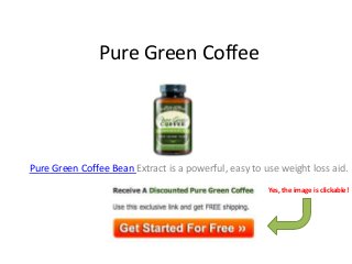Pure Green Coffee




Pure Green Coffee Bean Extract is a powerful, easy to use weight loss aid.
                                                       Yes, the image is clickable!
 