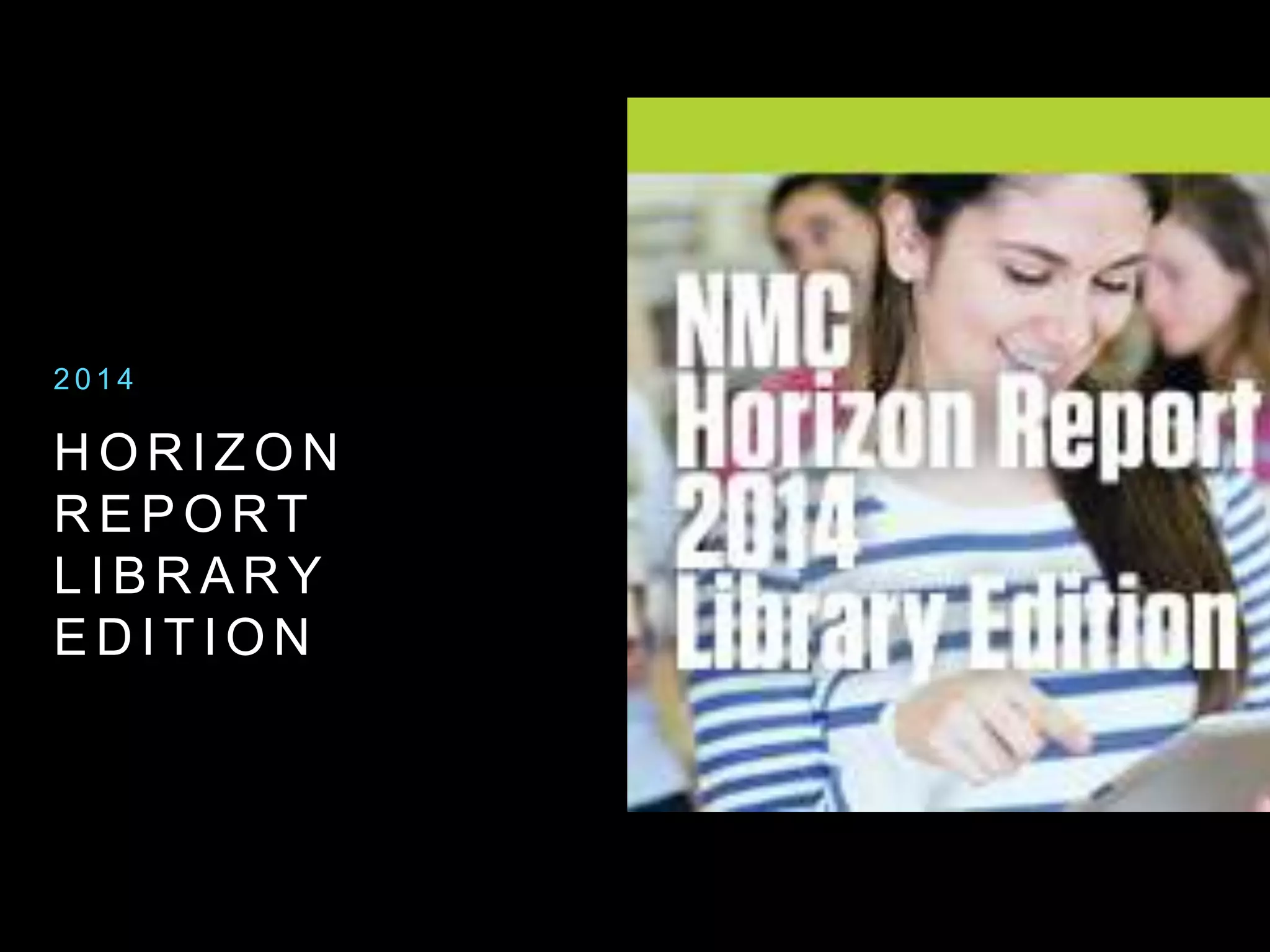 H O R I Z O N
R E P O R T
L I B R A R Y
E D I T I O N
2 0 1 4
 