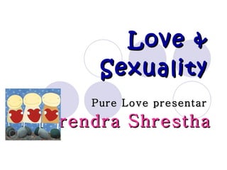 Love & Sexuality Pure Love presentar  Birendra Shrestha  