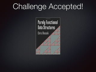 Purely functional data structures demystified | PDF
