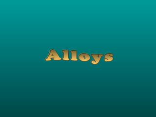 Alloys 