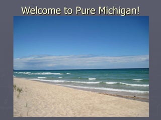 Welcome to Pure Michigan! 