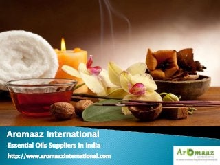 Aromaaz International
Essential Oils Suppliers in India
http://www.aromaazinternational.com
 