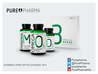 SHAMBHO OPEN OFFICE 29 MAART 2014
Purepharma
@PurePharma
purepharma
PurePharmaHQ
 