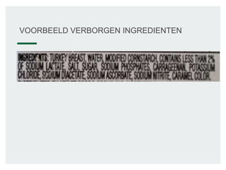 VOORBEELD VERBORGEN INGREDIENTEN
 
