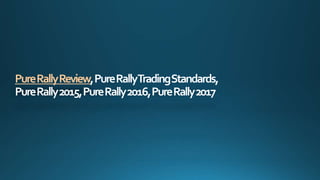 PureRallyReview,PureRallyTradingStandards,
PureRally2015,PureRally2016,PureRally2017
 