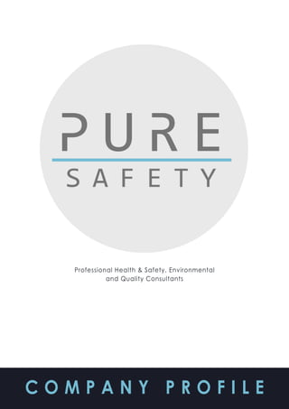Professional Health & Safety, Environmental
and Quality Consultants
C O M P A N Y P R O F I L E
 