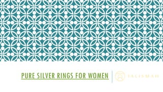 PURE SILVER RINGS FOR WOMEN
 