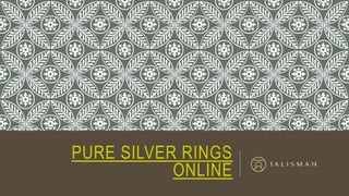 PURE SILVER RINGS
ONLINE
 