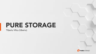 Tiberiu Vilcu (tiberiu)
PURE STORAGE
 