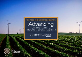 AdvancingON THE PATH TO
PRODUCT SUSTAINABILITY
report
a
THE FOOD AND BEVERAGE INDUSTRY:
 
