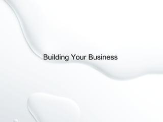 Building Your Business
 