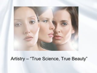 Artistry – “True Science, True Beauty”
 