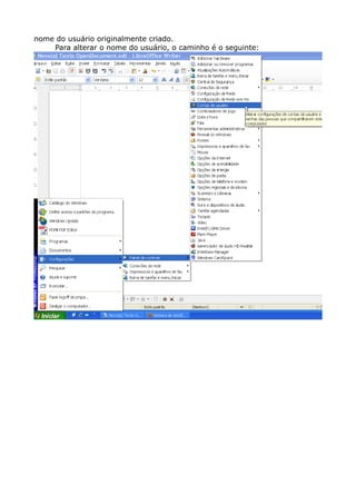 nome do usuário originalmente criado.
Para alterar o nome do usuário, o caminho é o seguinte:
 