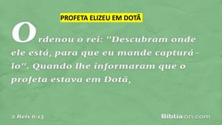 PROFETA ELIZEU EM DOTÃ
 