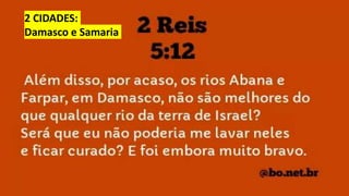 2 CIDADES:
Damasco e Samaria
 