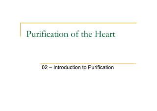 Purification of the Heart


    02 – Introduction to Purification
 