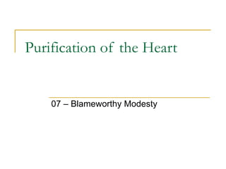 Purification of the Heart 07 – Blameworthy Modesty 