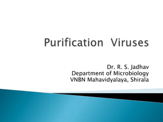 Dr. R. S. Jadhav
Department of Microbiology
VNBN Mahavidyalaya, Shirala
 