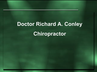 Doctor Richard A. Conley Chiropractor 