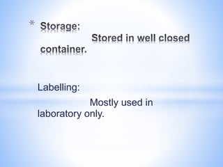 Labelling:
Mostly used in
laboratory only.
*
 
