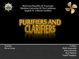 Bolivarian Republic Of Venezuela
Maritime University Of The Caribbean
English VI ( Marine Facilitie)
Teacher
Rivas Cesar
Cadets:
Bello Leonardo
Pérez Darwin
Rey Patricia
Yantil Yorgelys
 