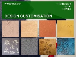 PRODUCTDESIGN
DESIGN CUSTOMISATION
Diatomac
eous
Earth
 