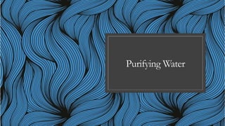 Purifying Water
 