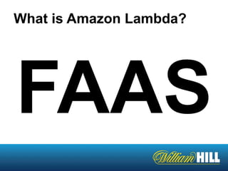 FAAS
What is Amazon Lambda?
 